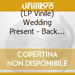 (LP Vinile) Wedding Present - Back A Bit Stop vinile