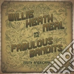 Willie Heath Neal & The Fabulous Bandits - South American cd