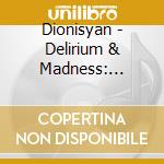 Dionisyan - Delirium & Madness: Concerto Grosso Opera No. 2 cd musicale di Dionisyan