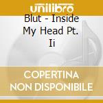 Blut - Inside My Head Pt. Ii cd