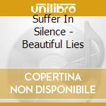 Suffer In Silence - Beautiful Lies cd