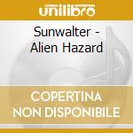 Sunwalter - Alien Hazard cd musicale di Sunwalter