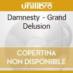 Damnesty - Grand Delusion cd musicale di Damnesty