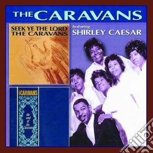 Caravans (The) / Shirley Caesar - Seek The Lord/The Soul Of Caravans cd musicale di Caravans & shirley c