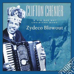 Clifton Chenier & His Red Hot Louisiana Band - Zydeco Blowout cd musicale di Clifton chenier & zy