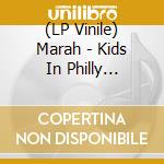 (LP Vinile) Marah - Kids In Philly (Lp+Cd) lp vinile di Marah