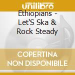 Ethiopians - Let'S Ska & Rock Steady cd