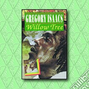 Gregory Isaacs - Willow Tree cd musicale di Gregory Isaacs