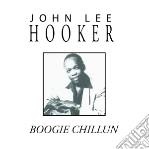 John Lee Hooker - Boogie Chillun cd musicale di John Lee Hooker