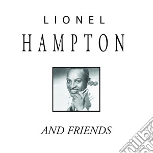 Lionel Hampton And Friends - Lionel Hampton And Friends cd musicale di Lionel Hampton And Friends