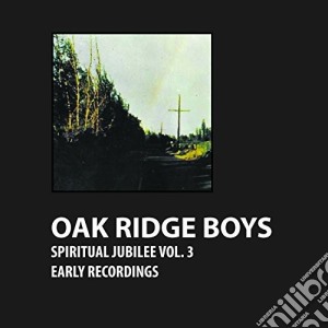 Oak Ridge Boys - Spiritual Jubilee Vol. 3 cd musicale di Oak Ridge Boys