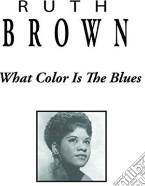 Ruth Brown - What Color Is The Blues cd musicale di Ruth Brown
