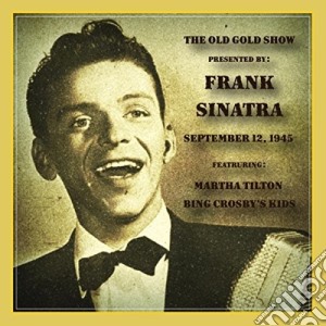 Old Gold Show Presented By Frank Sinatra cd musicale