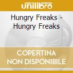 Hungry Freaks - Hungry Freaks cd musicale di Hungry Freaks