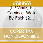 (LP Vinile) El Camino - Walk By Faith (2 Lp) vinile