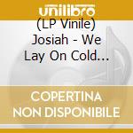 (LP Vinile) Josiah - We Lay On Cold Stone (Sky Blue Vinyl) vinile