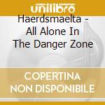 Haerdsmaelta - All Alone In The Danger Zone cd