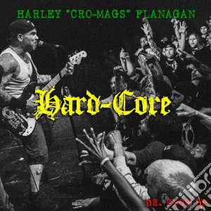 Harley Flanagan - Hard Core cd musicale di Harley Flanagan