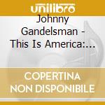 Johnny Gandelsman - This Is America: An Anthology 2020-2021 (3 Cd) cd