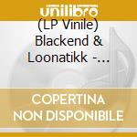(LP Vinile) Blackend & Loonatikk - Contrast Of Minds / Sufferscorn vinile