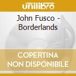 John Fusco - Borderlands cd