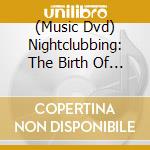 (Music Dvd) Nightclubbing: The Birth Of Punk In Nyc / Various (Dvd+Cd) cd