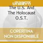 The U.S. And The Holocaust O.S.T. cd musicale