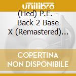 (Hed) P.E. - Back 2 Base X (Remastered) (Suburban Noize Records 25Th Anniversary Edition) cd