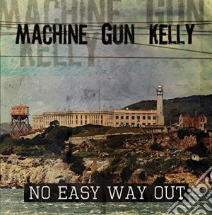 Machine Gun Kelly - No Easy Way Out cd musicale di Machine Gun Kelly