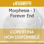 Morphesia - I Forever End cd