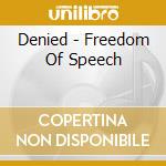 Denied - Freedom Of Speech cd musicale di Denied