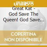 Great Kat - God Save The Queen! God Save The King! cd