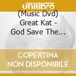 (Music Dvd) Great Kat - God Save The Queen! God Save The King! cd