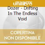 Dozer - Drifting In The Endless Void cd