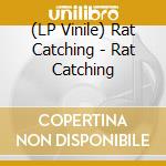 (LP Vinile) Rat Catching - Rat Catching vinile