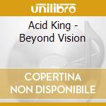 Acid King - Beyond Vision cd