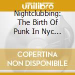 Nightclubbing: The Birth Of Punk In Nyc O.S.T. cd
