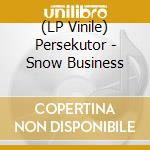 (LP Vinile) Persekutor - Snow Business vinile