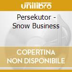 Persekutor - Snow Business cd