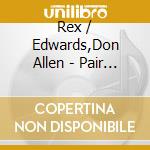 Rex / Edwards,Don Allen - Pair To Draw To cd