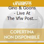 Gino & Goons - Live At The Vfw Post 39 cd