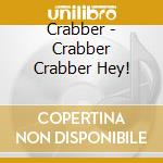 Crabber - Crabber Crabber Hey! cd