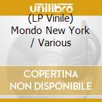 (LP Vinile) Mondo New York / Various vinile