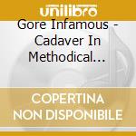 Gore Infamous - Cadaver In Methodical Overture cd