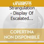 Strangulation - Display Of Escalated Perversion cd