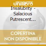 Insalubrity - Salacious Putrescent Psychopathy cd
