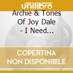 Archie & Tones Of Joy Dale - I Need A Blessing cd