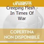 Creeping Flesh - In Times Of War cd