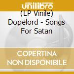 (LP Vinile) Dopelord - Songs For Satan vinile