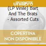 (LP Vinile) Bart And The Brats - Assorted Cuts lp vinile